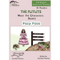 THE FLITLITS, Meet the Characters, Book 6, Posy Pose, 8+Readers, U.S. English, Supported Reading von Armour Books