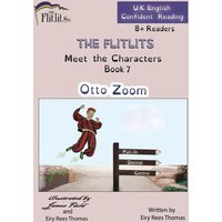 THE FLITLITS, Meet the Characters, Book 7, Otto Zoom, 8+Readers, U.K. English, Confident Reading von Whole Healthy Group LLC