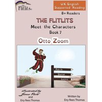 THE FLITLITS, Meet the Characters, Book 7, Otto Zoom, 8+Readers, U.K. English, Supported Reading von Armour Books