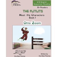 THE FLITLITS, Meet the Characters, Book 7, Otto Zoom, 8+Readers, U.S. English, Supported Reading von Penguin Random House Llc