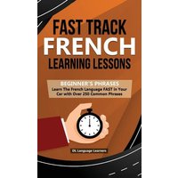 Fast Track French Learning Lessons - Beginner's Phrases von Personal Development