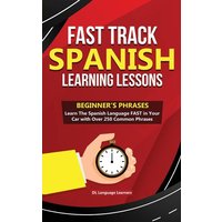 Fast Track Spanish Learning Lessons - Beginner's Phrases von Personal Development