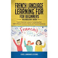 French Language Learning for Beginner's - Vocabulary Book von Personal Development