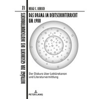 Das Drama im Deutschunterricht um 1900 von Peter Lang GmbH, Internationaler Verlag der Wissenschaften