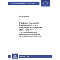 Das Leser-Tagebuch im Englischunterricht am Beispiel von Shakespeares «Romeo and Juliet» von Peter Lang GmbH, Internationaler Verlag der Wissenschaften