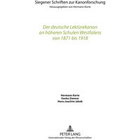 Der deutsche Lektürekanon an höheren Schulen Westfalens von 1871 bis 1918 von Peter Lang GmbH, Internationaler Verlag der Wissenschaften