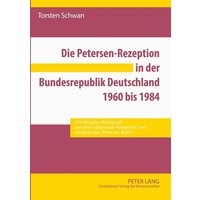 Die Petersen-Rezeption in der Bundesrepublik Deutschland 1960 bis 1984 von Peter Lang GmbH, Internationaler Verlag der Wissenschaften