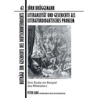 Literarizität und Geschichte als literaturdidaktisches Problem von Peter Lang GmbH, Internationaler Verlag der Wissenschaften