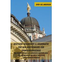 Deutsche Geschichte & Grammatik für den Deutschkurs für Spanischsprachige von Peter Lang Publishing Inc. New York