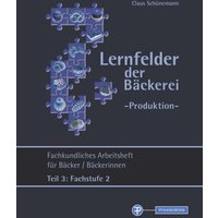 Schünemann: Lernfelder Bäck. Produktion AH Teil 3: Fachst. 2 von Pfanneberg