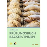 Schünemann, C: Prüfungsbuch für Bäcker und Bäckerinnen von Pfanneberg