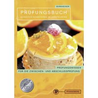 Burkheiser, P: Prüfungsbuch Konditor/Konditorin in Lernfelde von Pfanneberg