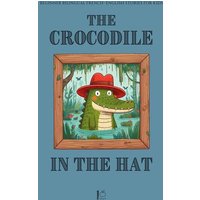 The Crocodile in the Hat von Pomme Bilingual