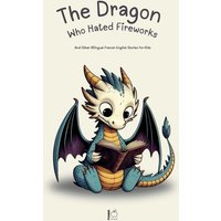 The Dragon Who Hated Fireworks von Pomme Bilingual