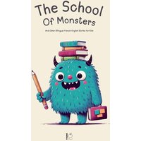 The School Of Monsters And Other Bilingual French-English Stories for Kids von Pomme Bilingual