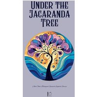 Under the Jacaranda Tree And Other Bilingual Spanish-English Stories von Pomme Bilingual