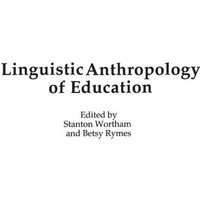 Linguistic Anthropology of Education von Praeger