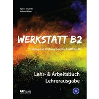 Werkstatt B2 - Lehr- & Arbeitsbuch Lehrerausgabe von Praxis Verlag