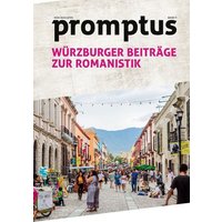 Promptus - Würzburger Beiträge zur Romanistik von Promptus E.V.