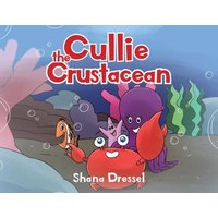 Cullie the Crustacean von Publishing Services Consortium, LLC (Psc)