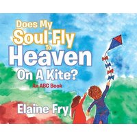 Does My Soul Fly to Heaven on a Kite? von Publishing Services Consortium, LLC (Psc)