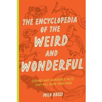 The Encyclopedia of the Weird and Wonderful von Quarto Publishing Group