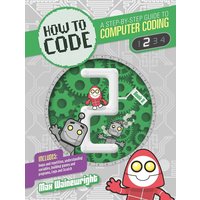 Wainewright, M: How to Code: Level 2 von Quarto Publishing Group