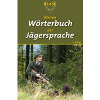 Blase - Kleines Wörterbuch der Jägersprache von Quelle & Meyer