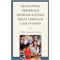 Developing Preservice Problem-Solving Skills through Case Studies von Rowman and Littlefield