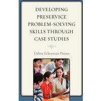 Developing Preservice Problem-Solving Skills through Case Studies von Rowman & Littlefield