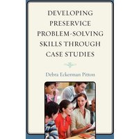 Developing Preservice Problem-Solving Skills through Case Studies von R&L Education