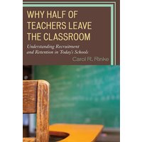 Why Half of Teachers Leave the Classroom von Globe Pequot Publishing Group Inc/Bloomsbury