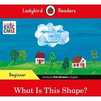 Ladybird Readers Beginner Level - Eric Carle - What Is This Shape? (ELT Graded Reader) von Vermilion