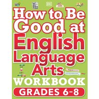 How to Be Good at English Language Arts Workbook, Grades 6-8 von Random House N.Y.