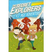 The Secret Explorers and the Ice Age Adventure von Dorling Kindersley USA