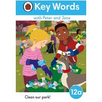 Key Words with Peter and Jane Level 12a - Clean Our Park! von Ladybird