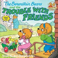 The Berenstain Bears and the Trouble with Friends von Random House USA