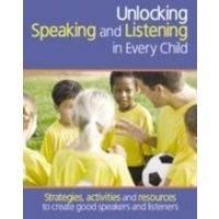 Unlocking Speaking and Listening in Every Child von Ransom Publishing Ltd