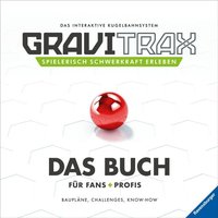 GraviTrax Das Buch für Fans und Profis GraviTrax Das Buch für Fans und Profis von Ravensburger Verlag GmbH