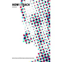 How I Teach: Reflecting on fifteen years in design education von Touchladybirdlucky Studios