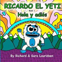 Ricardo el Yeti: Hola y adios von Suzi K Edwards