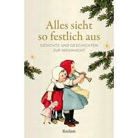 Alles sieht so festlich aus. Gedichte und Geschichten zur Weihnacht von Reclam, Philipp