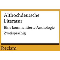 Althochdeutsche Literatur. Eine kommentierte Anthologie von Reclam, Philipp