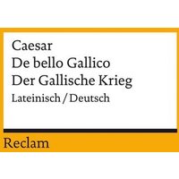 De bello Gallico / Der Gallische Krieg von Reclam, Philipp