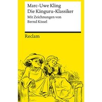 Die Känguru-Klassiker. Persönlich ausgewählt aus der Känguru-Tetralogie von Marc-Uwe Kling, illustriert von Bernd Kissel von Reclam, Philipp