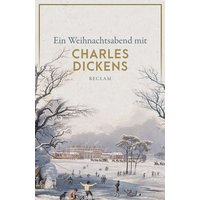 Ein Weihnachtsabend mit Charles Dickens von Reclam, Philipp