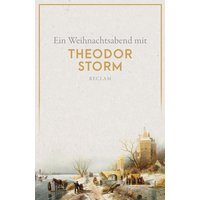 Ein Weihnachtsabend mit Theodor Storm von Reclam, Philipp