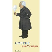 Goethe zum Vergnügen von Reclam, Philipp