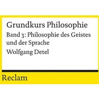 Grundkurs Philosophie. Band 3: Philosophie des Geistes und der Sprache von Reclam, Philipp