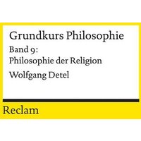 Grundkurs Philosophie. Band 9: Philosophie der Religion von Reclam, Philipp